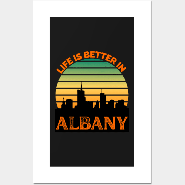 Life Is Better In Albany - Albany Skyline - Albany Skyline City Travel & Adventure Lover Wall Art by Famgift